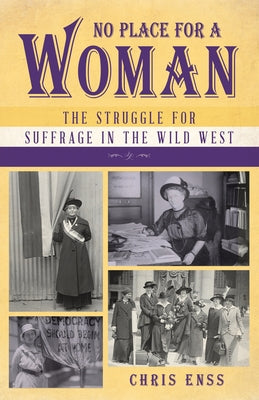 No Place for a Woman: The Struggle for Suffrage in the Wild West Paperback Two Dot Books