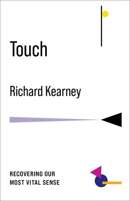 Touch: Recovering Our Most Vital Sense Paperback Columbia University Press