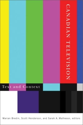 Canadian Television: Text and Context Paperback Wilfrid Laurier University Press