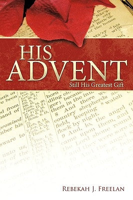 His Advent: Still His Greatest Gift Paperback WestBow Press
