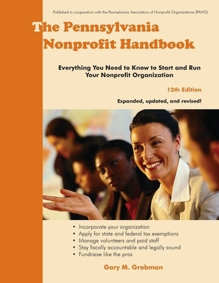 The Pennsylvania Nonprofit Handbook: Everything You Need To Know To Start and Run Your Nonprofit Organization by Grobman, Gary M.