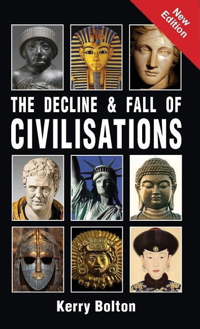 The Decline and Fall of Civilisations by Bolton, Kerry