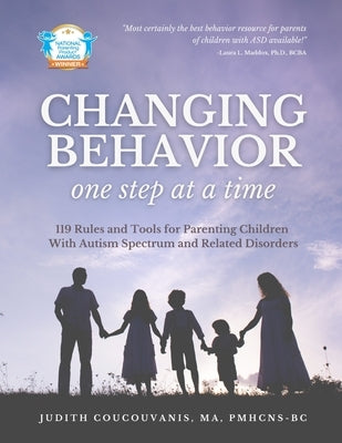 Changing Behavior One Step At A Time: 119 Rules and Tools for Parenting Children with Autism Spectrum and Related Disorders Aapc Publishing