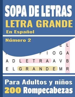 Sopa De Letras Letra Grande En Español: Para adultos y niños (Large Print Spanish Word Search Puzzles) - 200 Rompecabezas - 5000 Palabras + solución - by Isabelle Ecolier, Creativ