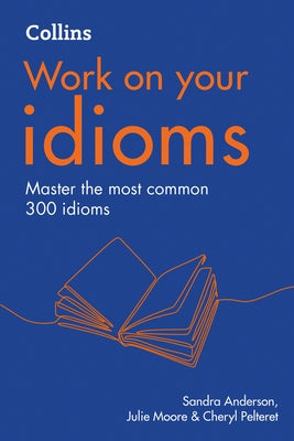 Collins Work on Your Idioms by Anderson, Sandra