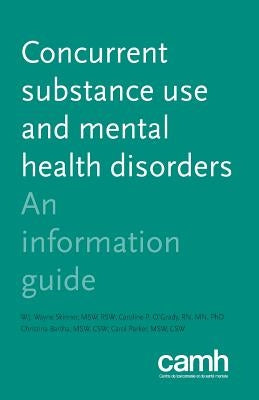 Concurrent Substance Use and Mental Health Disorders: An Information Guide by Skinner, W. J. Wayne