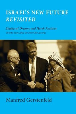 Israel's New Future Revisited: Shattered Dreams and Harsh Realities, Twenty Years After the First Oslo Accords Paperback Rvp Press
