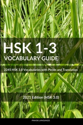 HSK 1-3 Vocabulary Guide: 2245 HSK 3.0 Vocabularies with Pinyin and Translation by Languages, Pinhok