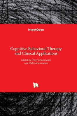 Cognitive Behavioral Therapy and Clinical Applications by &#350;enormanc&#305;, Ömer