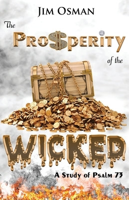 The Prosperity of the Wicked: A Study of Psalm 73 Paperback Kootenai Community Church Publishing
