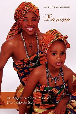 Lavina: The Saga of an African Princess (the Complete Story) by Wright, Author O.