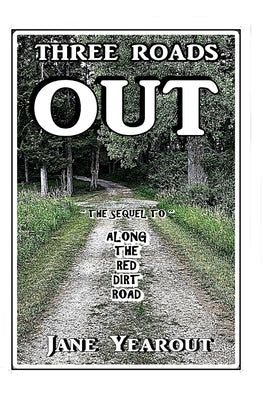 Three Roads Out: The Sequel to Along the Red Dirt Road Paperback Jane Yearout