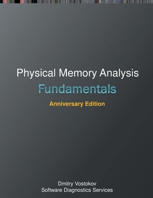 Fundamentals of Physical Memory Analysis: Anniversary Edition by Vostokov, Dmitry