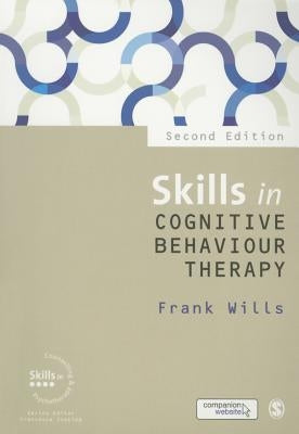 Skills in Cognitive Behaviour Therapy by Wills, Frank