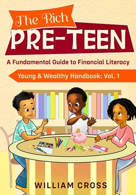 The Rich Pre-Teen: A Fundamental Guide to Financial Literacy Paperback Kylanicole