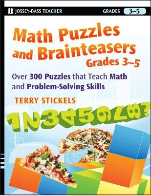 Math Puzzles and Brainteasers, Grades 3-5 by Stickels, Terry