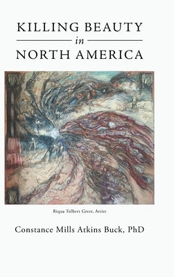 Killing Beauty in North America by Atkins Buck, Constance Mills