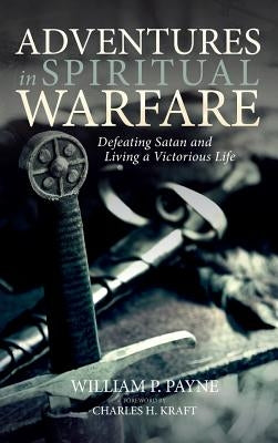 Adventures in Spiritual Warfare by Payne, William P.