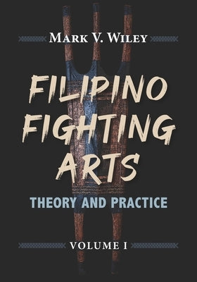 Filipino Fighting Arts: Theory and Practice Paperback Tambuli Media