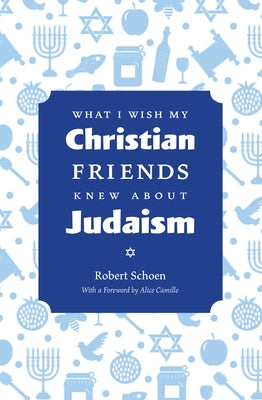 What I Wish My Christian Friends Knew about Judaism Paperback Stone Bridge Press