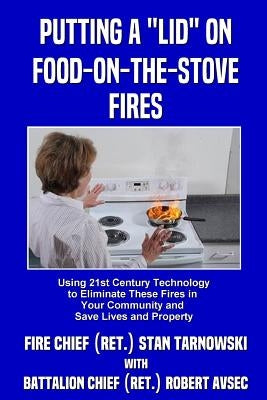 Putting a Lid on Food-on-the-Stove Fires by Tarnowski, Stan