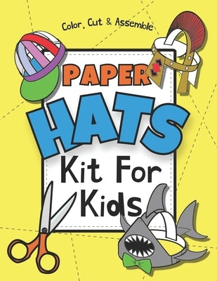 Paper Hats: Color, Cut & Assemble Kit For Kids by Publishing, Square Root of Squid