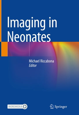 Imaging in Neonates by Riccabona, Michael