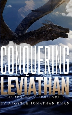 Conquering Leviathan: The Apostolic Edge Paperback Jonathan Khan