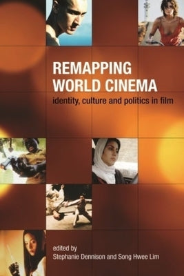 Remapping World Cinema: Identity, Culture and Politics in Film Paperback Wallflower Press