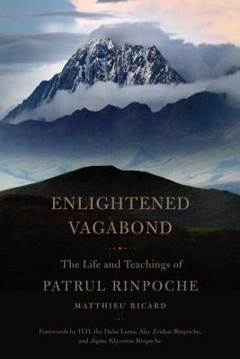 Enlightened Vagabond: The Life and Teachings of Patrul Rinpoche by Ricard, Matthieu