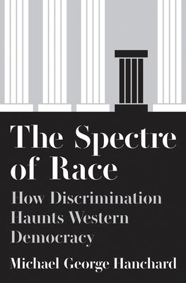 The Spectre of Race: How Discrimination Haunts Western Democracy Paperback Princeton University Press