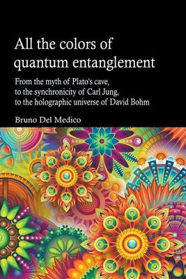 All the Colors of Quantum Entanglement Paperback Bruno del Medico Editore
