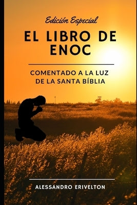 El libro de Enoc Comentado a la luz de la Santa Bíblia by Erivelton, Alessandro