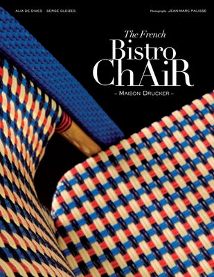 The French Bistro Chair: Maison Drucker by De Dives, Alix