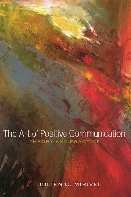 The Art of Positive Communication: Theory and Practice Paperback Peter Lang Inc., International Academic Publi