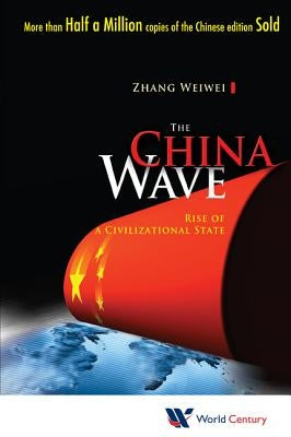 China Wave, The: Rise of a Civilizational State Paperback World Century Publishing Corporation