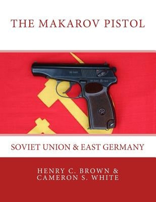 The Makarov Pistol: Soviet Union and East Germany Paperback Edwin H. Lowe Publishing