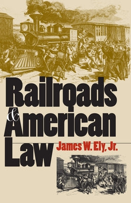 Railroads and American Law by Ely Jr, James W.