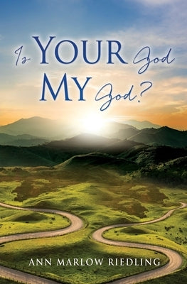 Is Your God My God? by Riedling, Ann Marlow