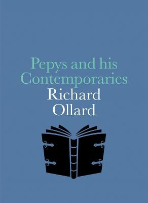 Pepys and His Contemporaries by Ollard, Richard