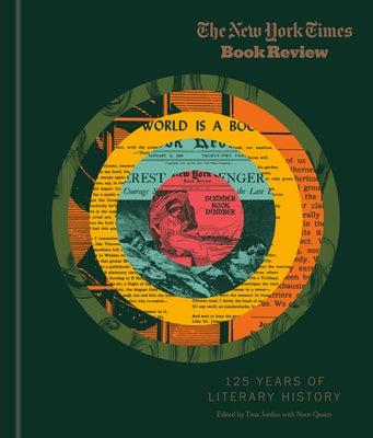 The New York Times Book Review: 125 Years of Literary History by New York Times