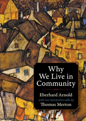 Why We Live in Community Paperback Plough Publishing House