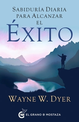 Sabiduría Diaria Para Alcanzar El Éxito by Dyer, Wayne W.