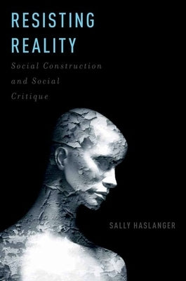 Resisting Reality: Social Construction and Social Critique Paperback Oxford University Press, USA
