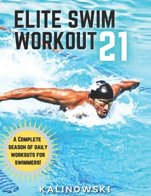 Paperback of the Elite Swim Workout 21 by Independently Published, featuring a cover with swimming-related graphics and bold title text.