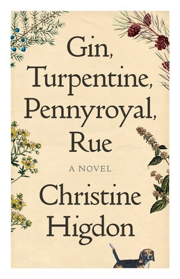 Gin, Turpentine, Pennyroyal, Rue by Higdon, Christine