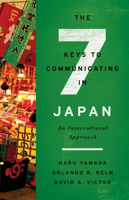 The Seven Keys to Communicating in Japan: An Intercultural Approach Paperback Georgetown University Press
