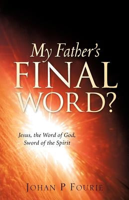 My Father's Final Word? Paperback Xulon Press