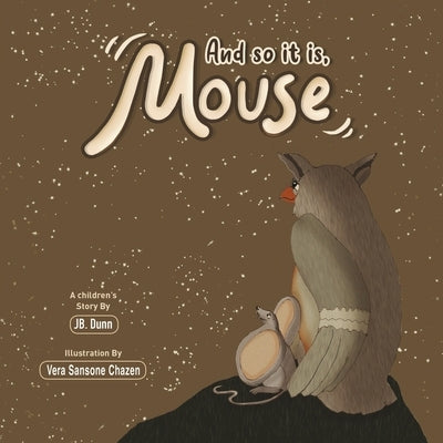 And So It Is, Mouse by Dunn, Jb