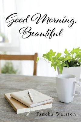 Good Morning, Beautiful by Walston, Taneka